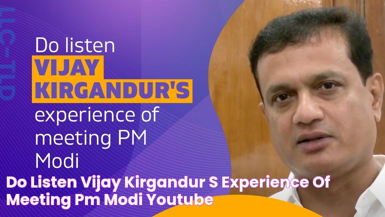 Do listen Vijay Kirgandur's experience of meeting PM Modi YouTube