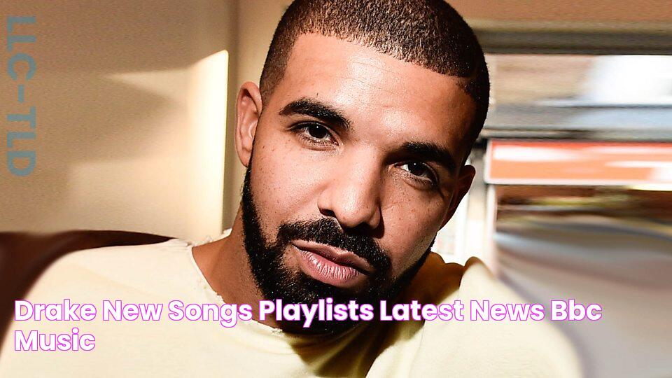 Drake New Songs, Playlists & Latest News BBC Music