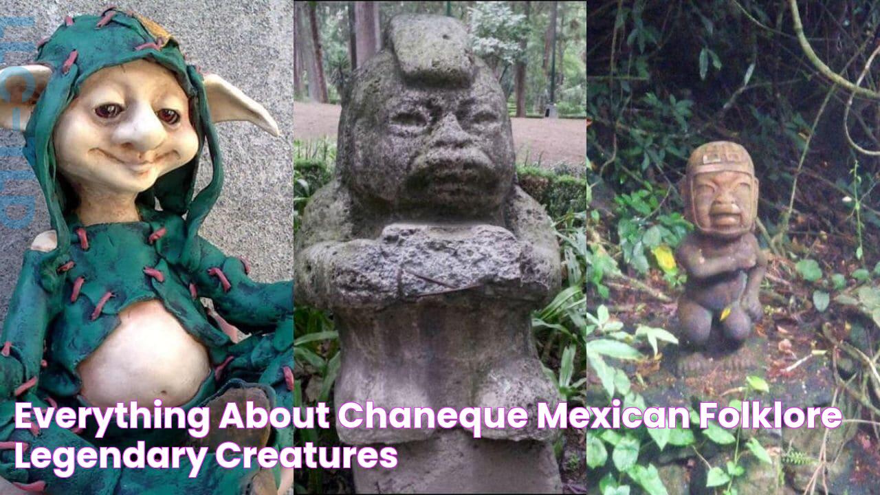 Everything About Chaneque Mexican Folklore Legendary Creatures