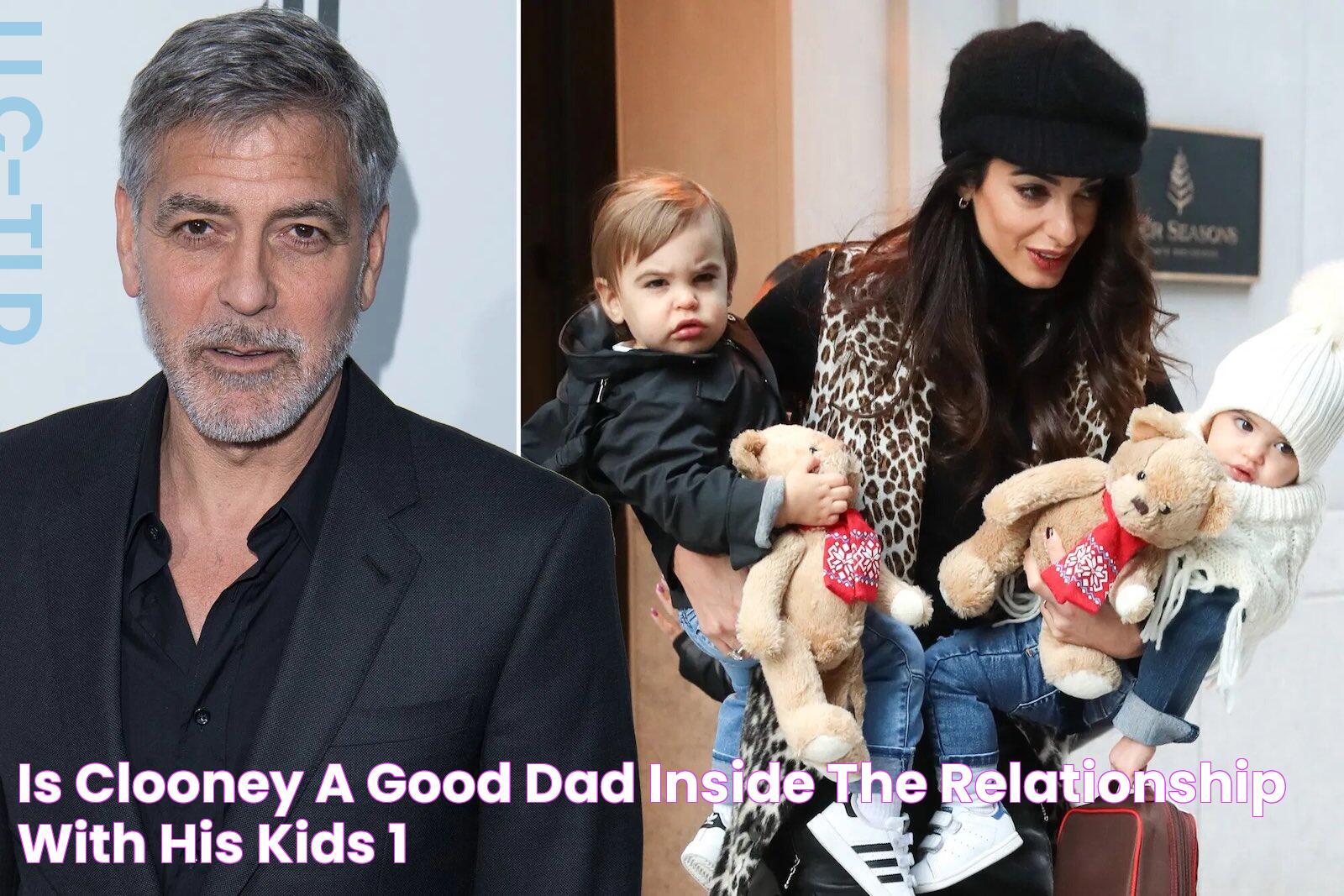 Is Clooney a good dad? Inside the relationship with his kids