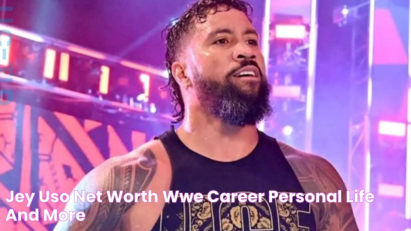 Jey Uso Net Worth, WWE Career, Personal Life, and more