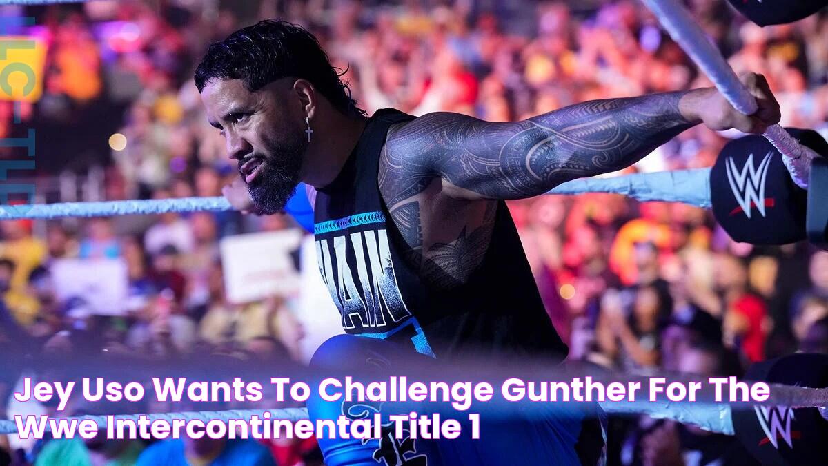 Jey Uso Wants To Challenge GUNTHER For The WWE Intercontinental Title