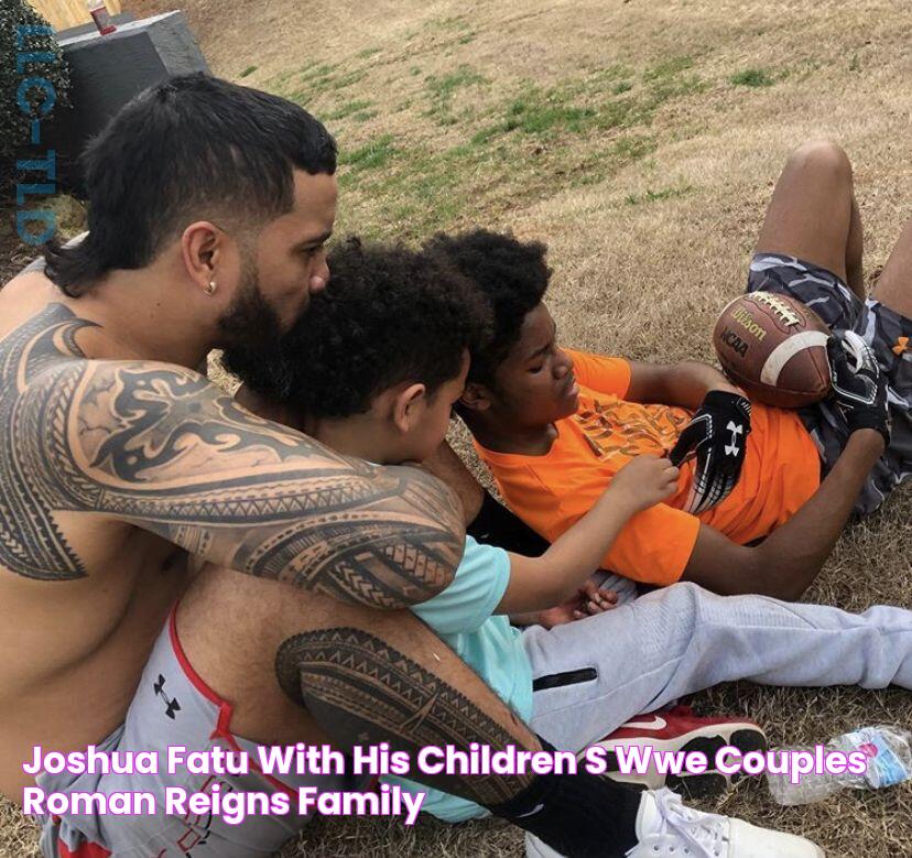 Joshua Fatu with his children’s Wwe couples, Roman reigns family