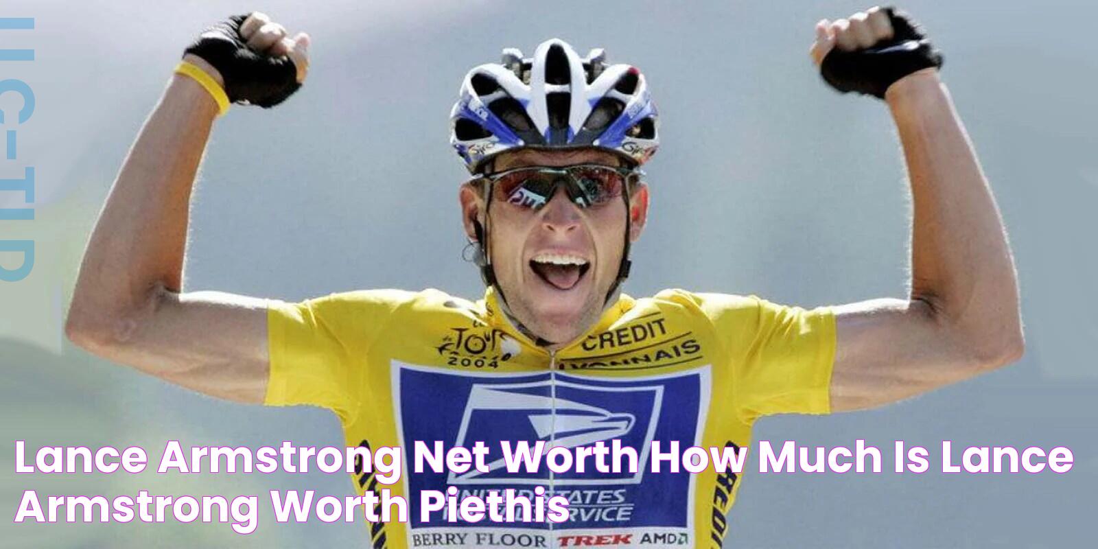 Lance Armstrong Net Worth, How Much Is Lance Armstrong Worth Piethis