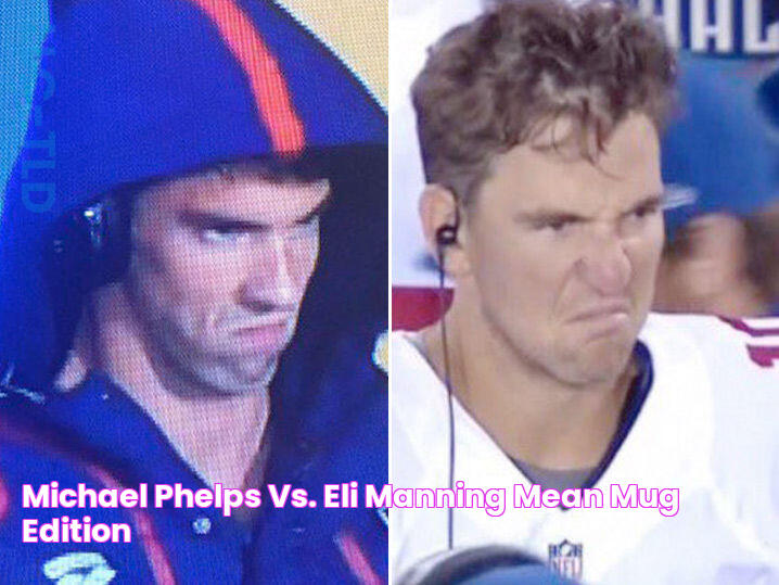 Michael Phelps vs. Eli Manning (Mean Mug Edition)