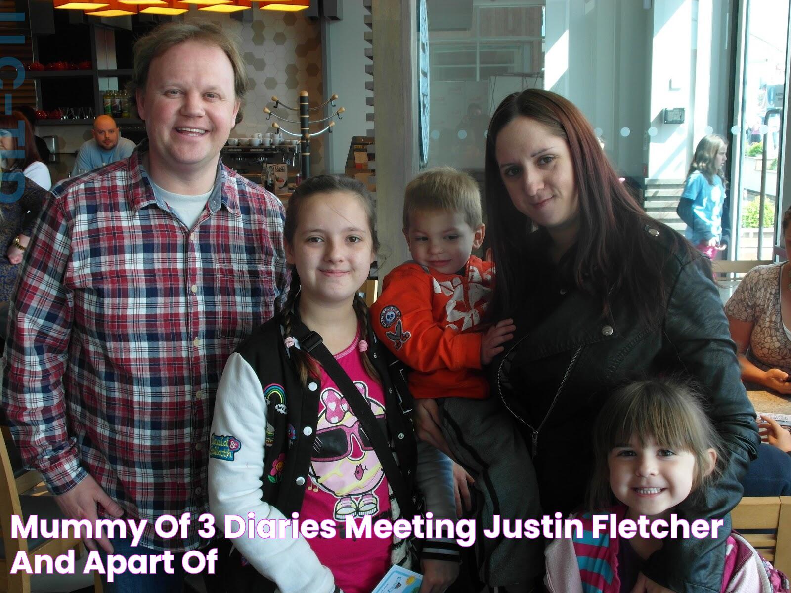 Mummy Of 3 Diaries Meeting Justin Fletcher and apart of 