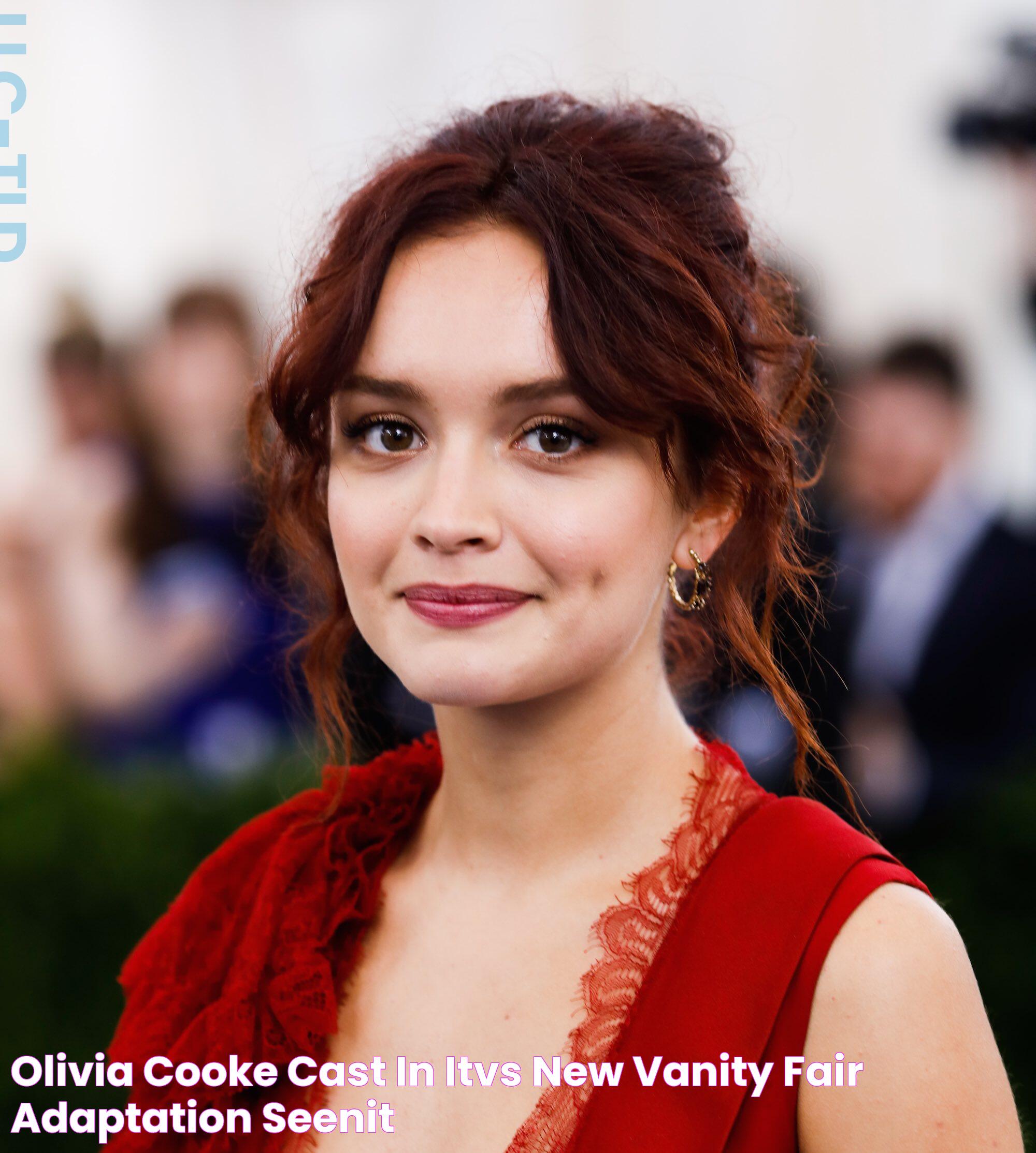 Olivia Cooke cast in ITVs new Vanity Fair adaptation SEENIT