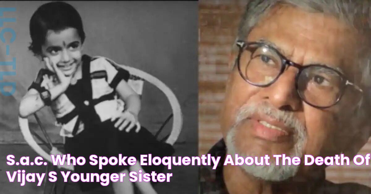 S.A.C., who spoke eloquently about the death of Vijay's younger sister