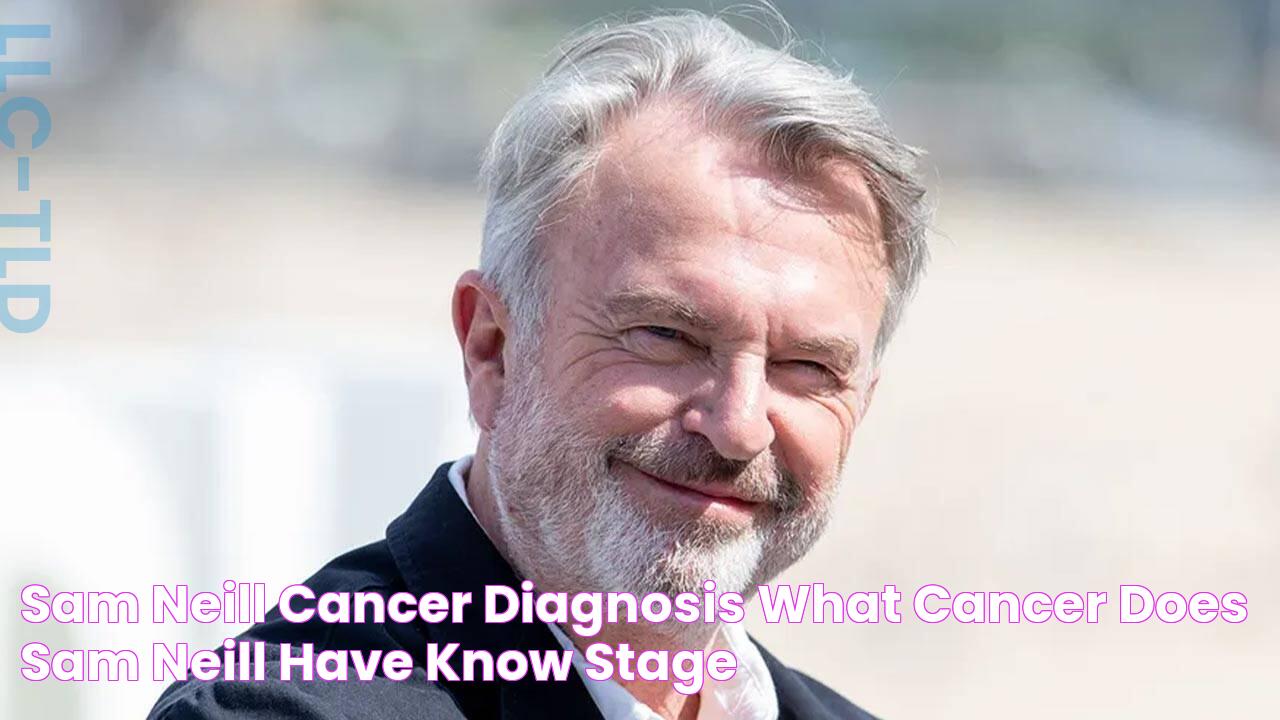 Sam Neill Cancer Diagnosis What Cancer Does Sam Neill Have? Know Stage