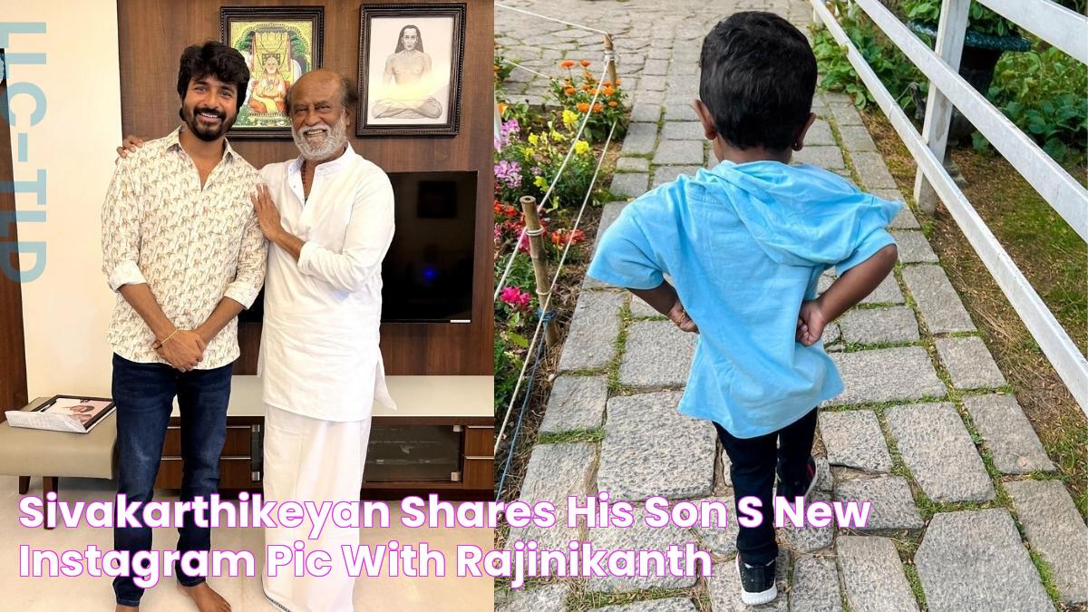 Sivakarthikeyan Shares His Son's New Instagram PIC With Rajinikanth