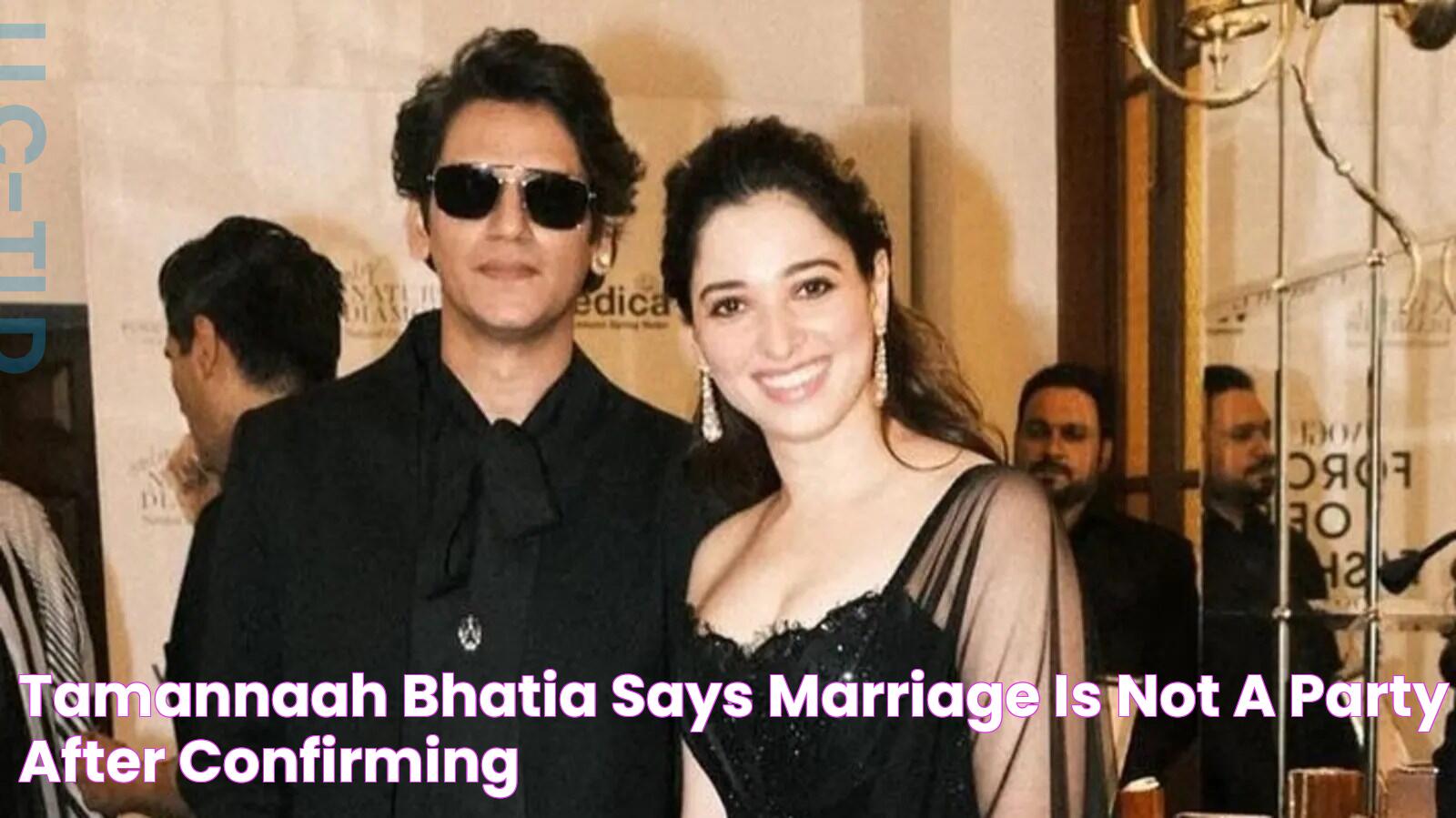 Tamannaah Bhatia says 'marriage is not a party' after confirming