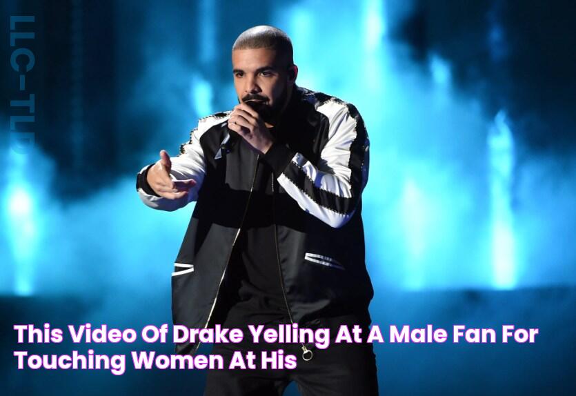 This Video Of Drake Yelling At A Male Fan For Touching Women At His