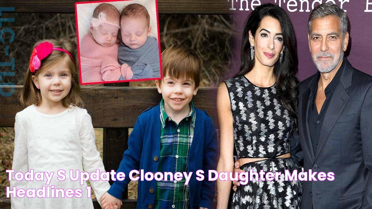 Today's Update Clooney's Daughter Makes Headlines