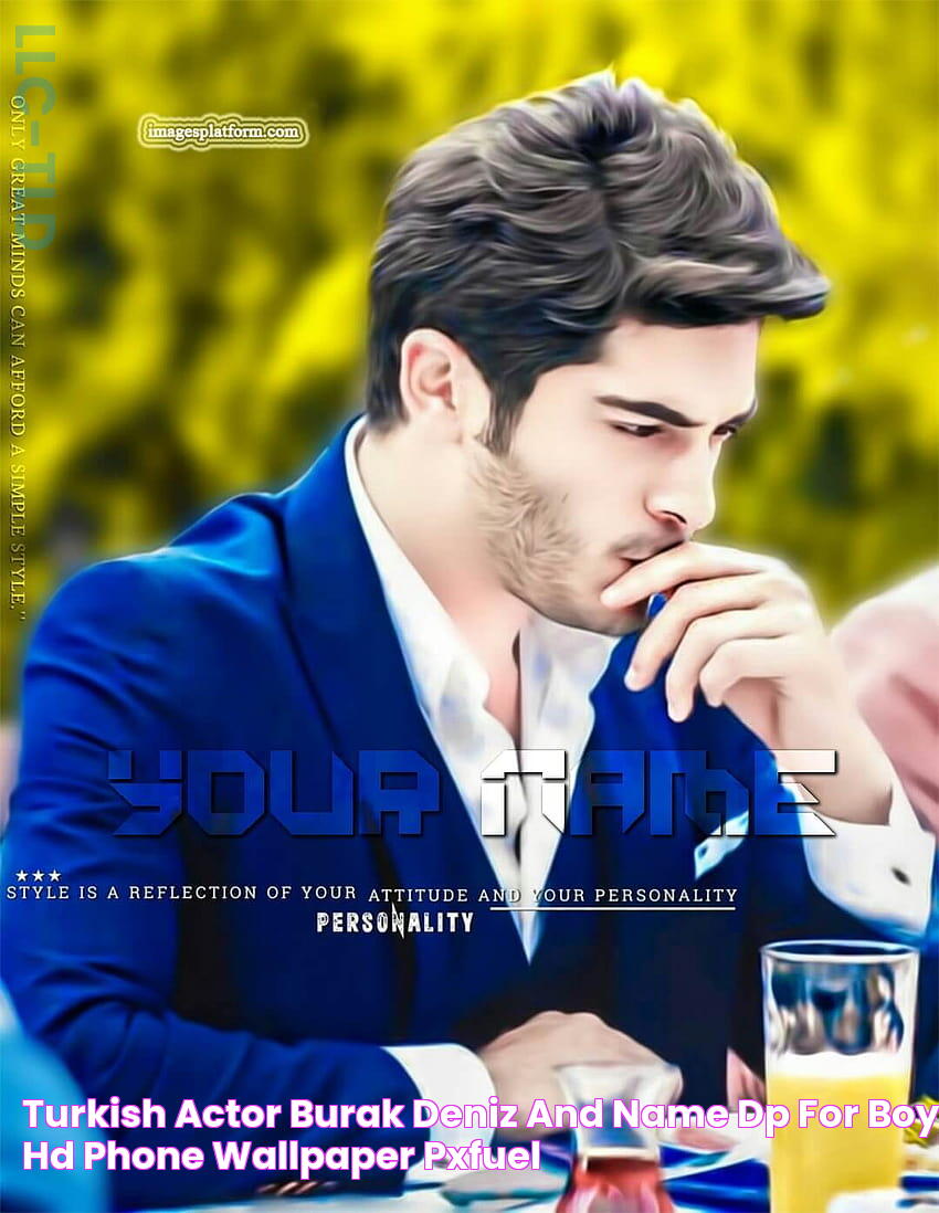 Turkish Actor Burak Deniz And Name Dp For Boy HD phone wallpaper Pxfuel