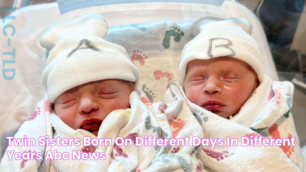 Twin sisters born on different days in different years ABC News