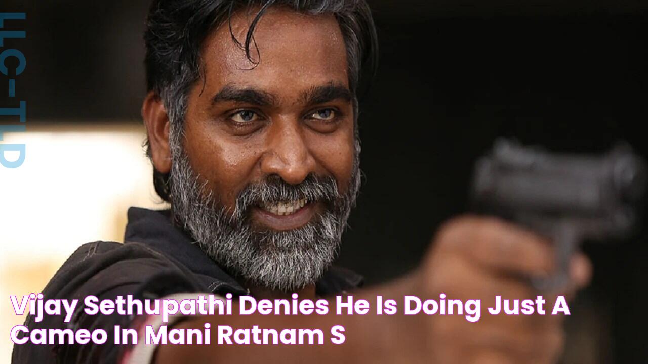 Vijay Sethupathi denies he is doing 'just a cameo' in Mani Ratnam's