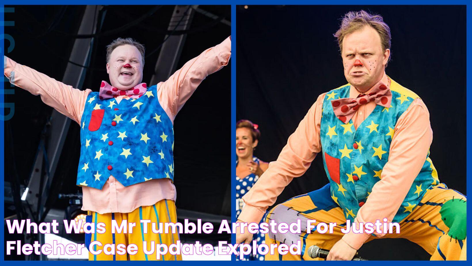 What Was Mr Tumble Arrested For? Justin Fletcher Case Update Explored