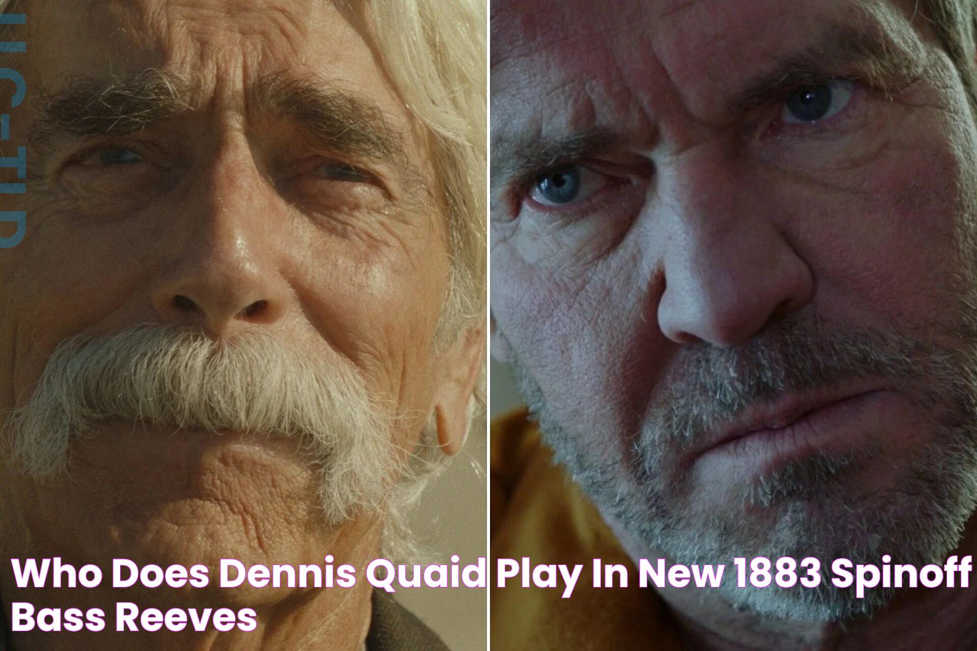 Who does Dennis Quaid play in new 1883 spinoff Bass Reeves?