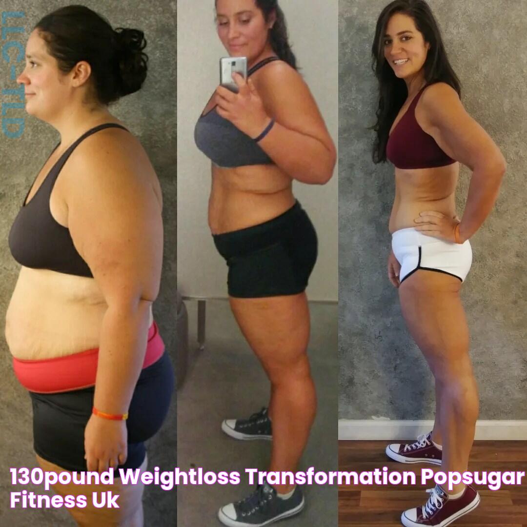 130Pound WeightLoss Transformation POPSUGAR Fitness UK