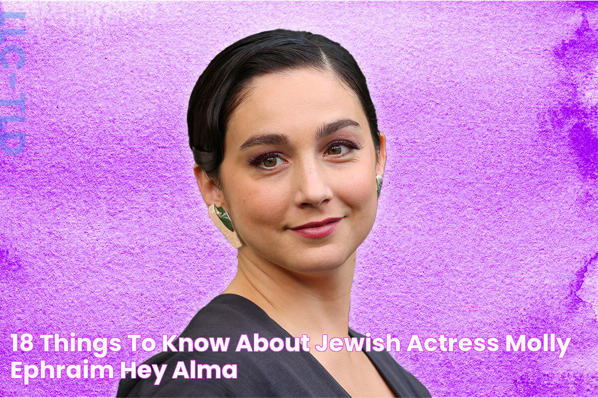 18 Things to Know About Jewish Actress Molly Ephraim Hey Alma