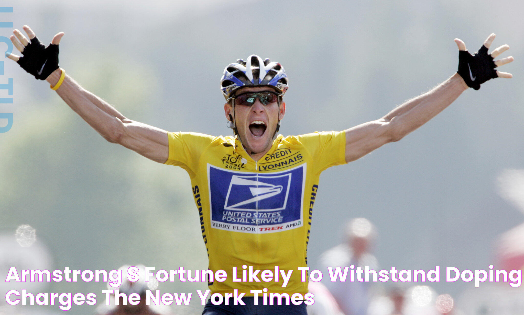 Armstrong’s Fortune Likely to Withstand Doping Charges The New York Times