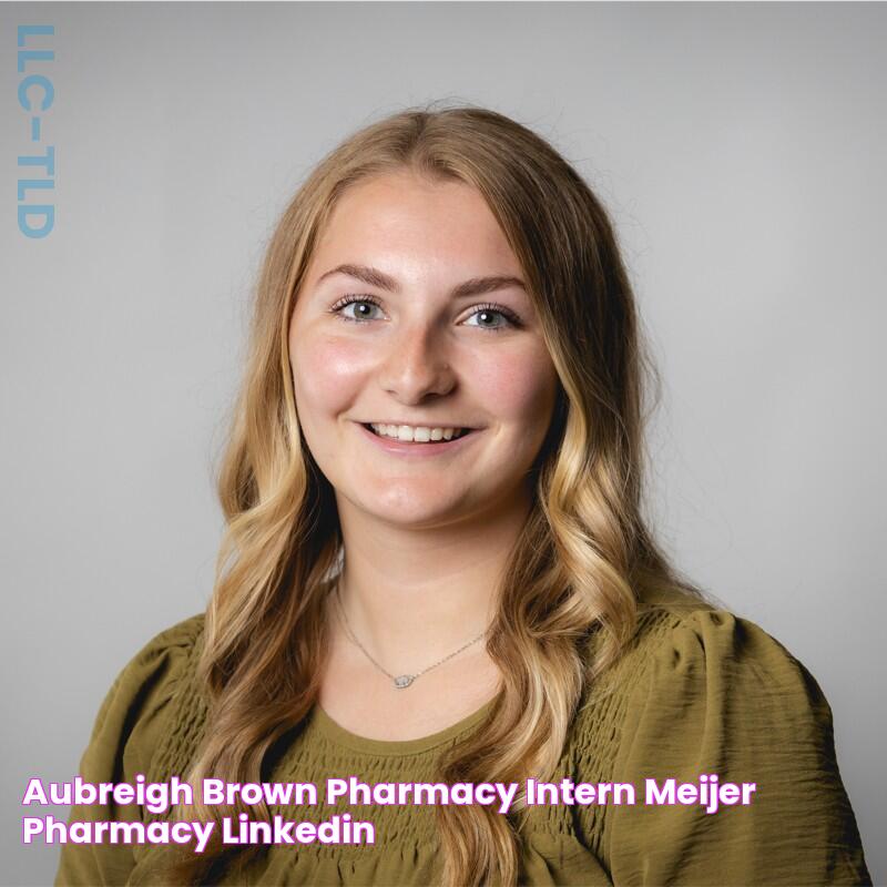 Aubreigh Brown Pharmacy Intern Meijer Pharmacy LinkedIn