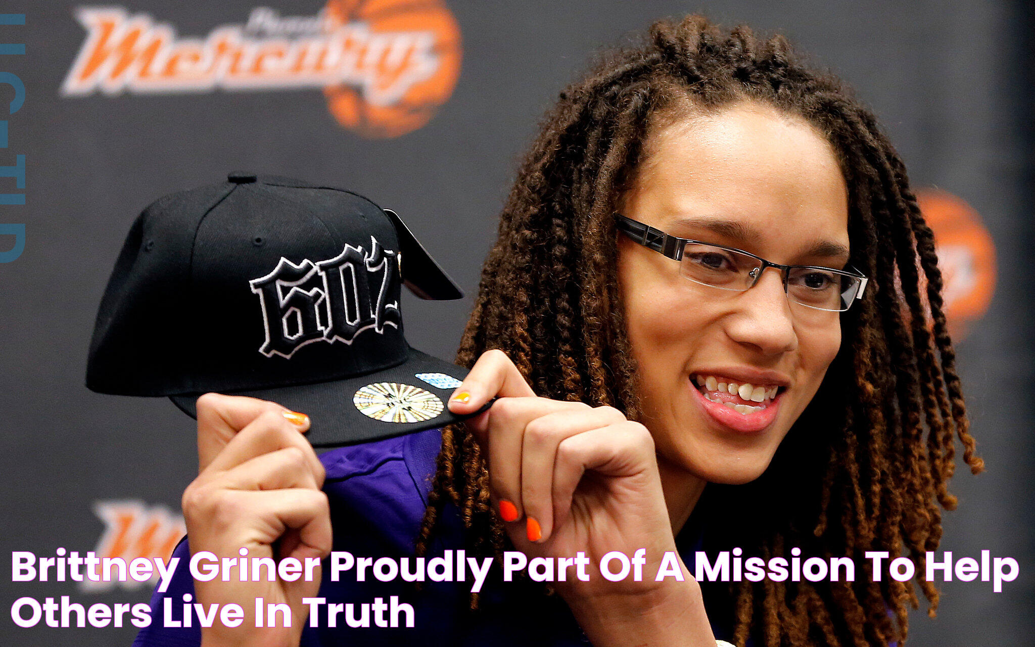 Brittney Griner, Proudly Part of a Mission to Help Others Live in Truth