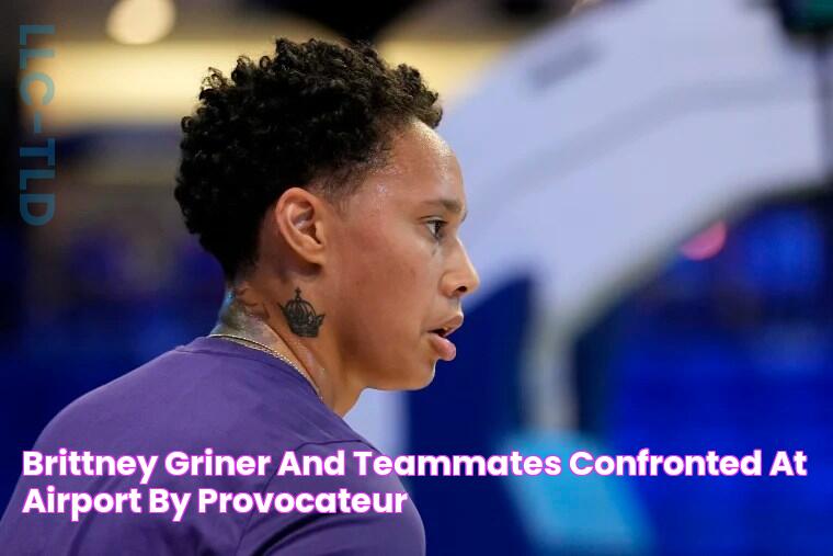 Brittney Griner and teammates confronted at airport by ‘provocateur