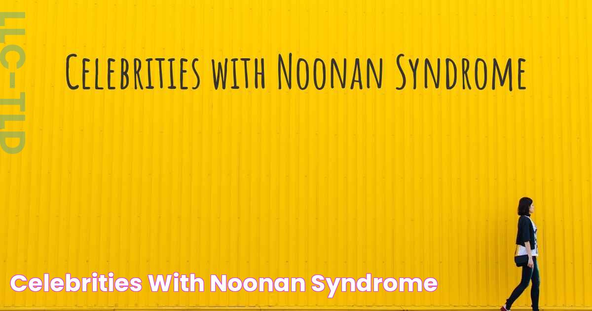 Celebrities with Noonan Syndrome