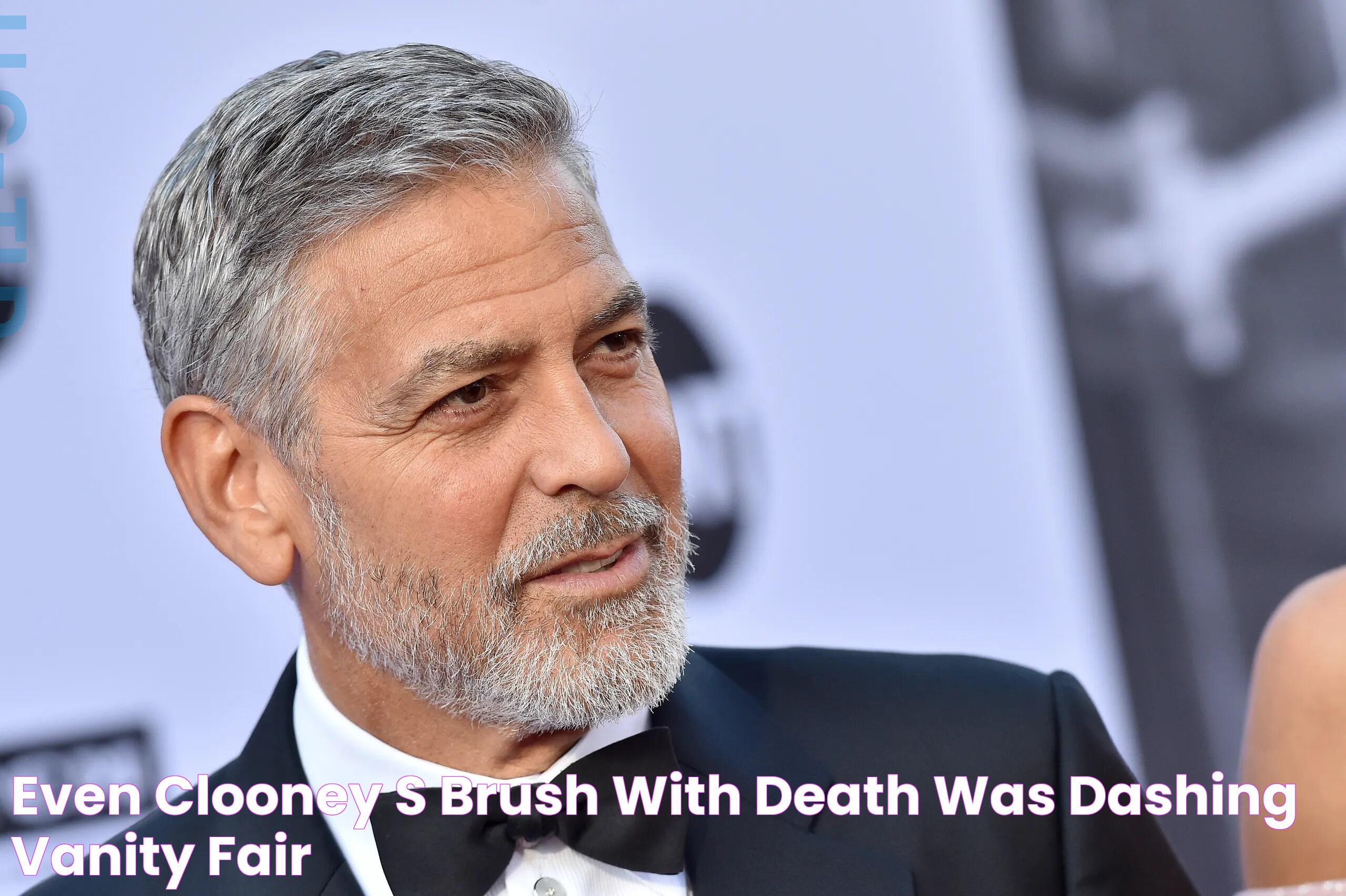 Even Clooney’s Brush with Death Was Dashing Vanity Fair