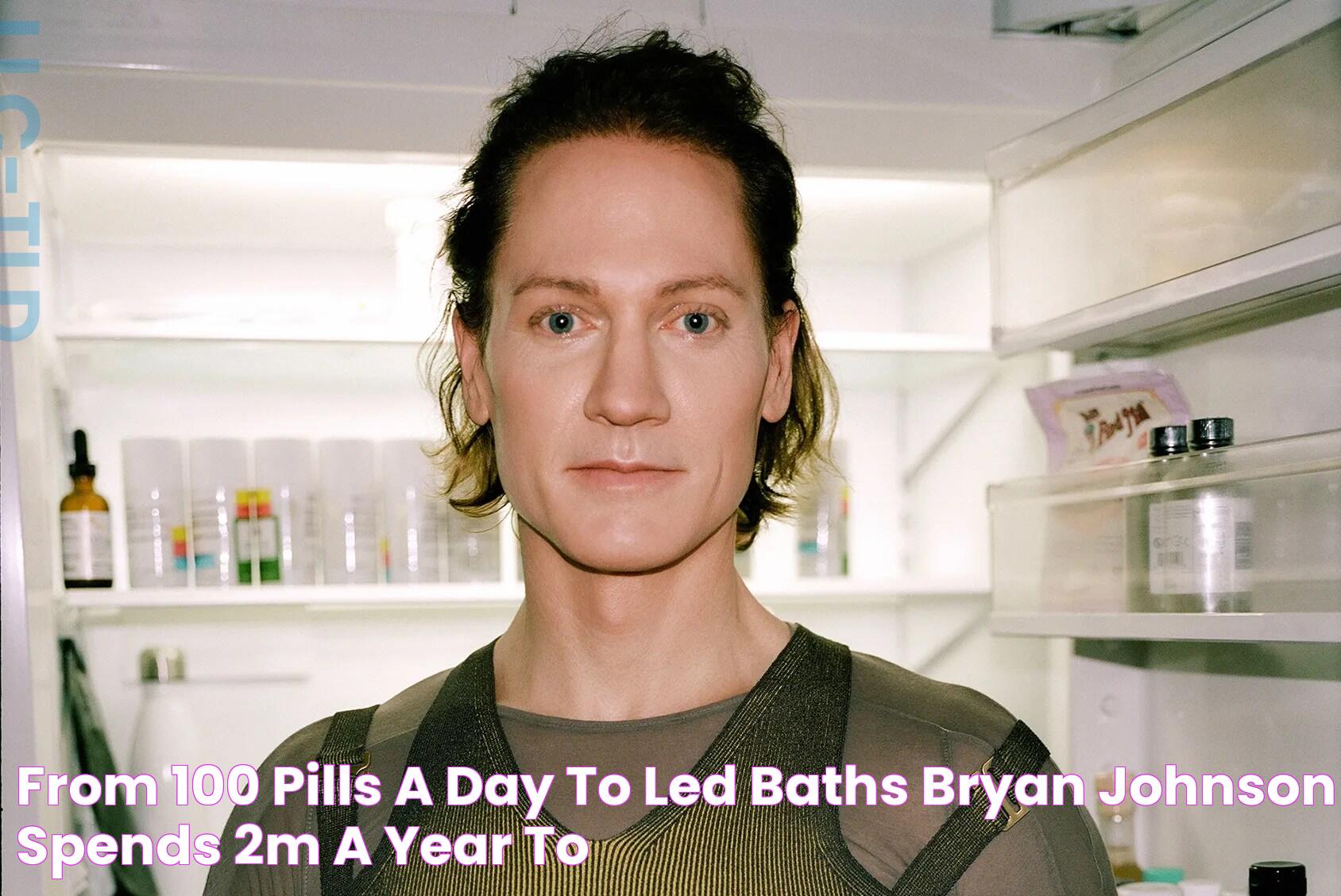 From 100 pills a day to LED baths Bryan Johnson spends 2M a year to