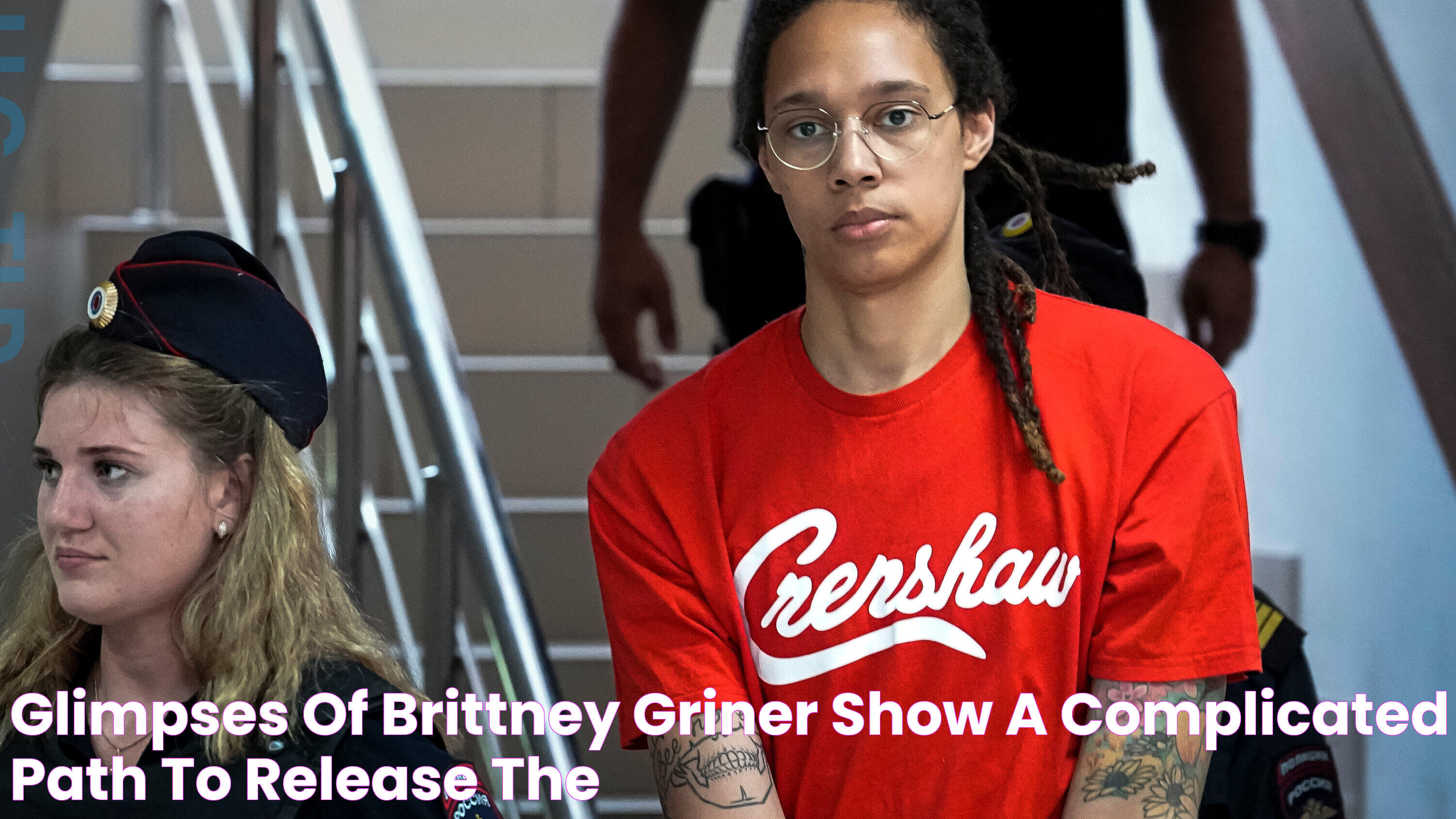 Glimpses of Brittney Griner Show a Complicated Path to Release The