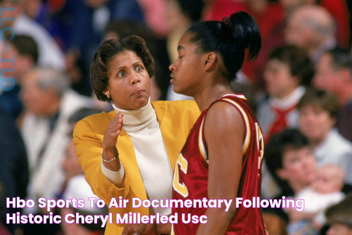 HBO Sports To Air Documentary Following Historic Cheryl MillerLed USC