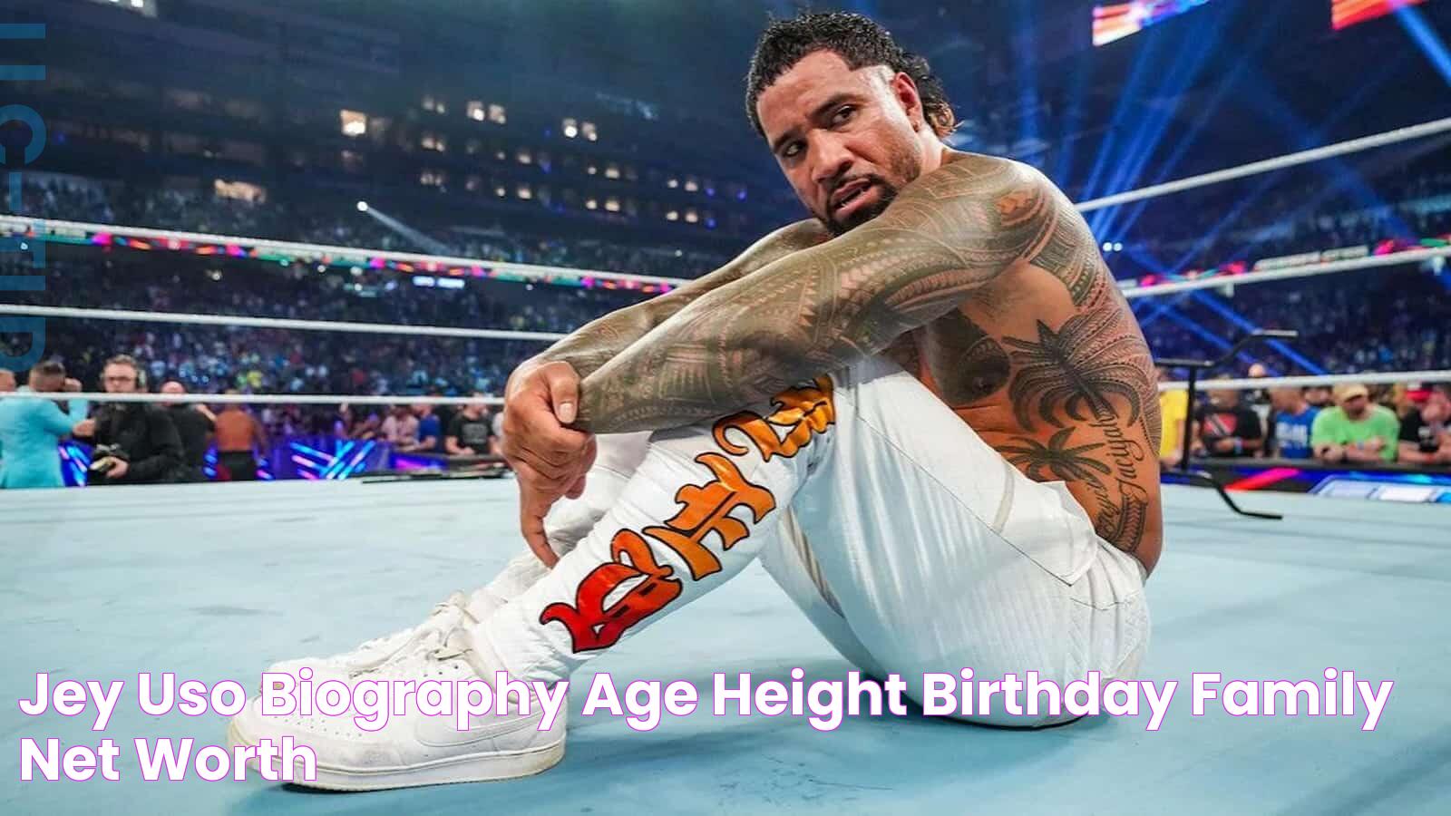 Jey Uso Biography Age, Height, Birthday, Family, Net Worth