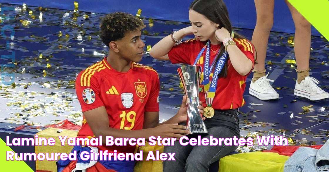 Lamine Yamal Barca Star Celebrates with Rumoured Girlfriend Alex