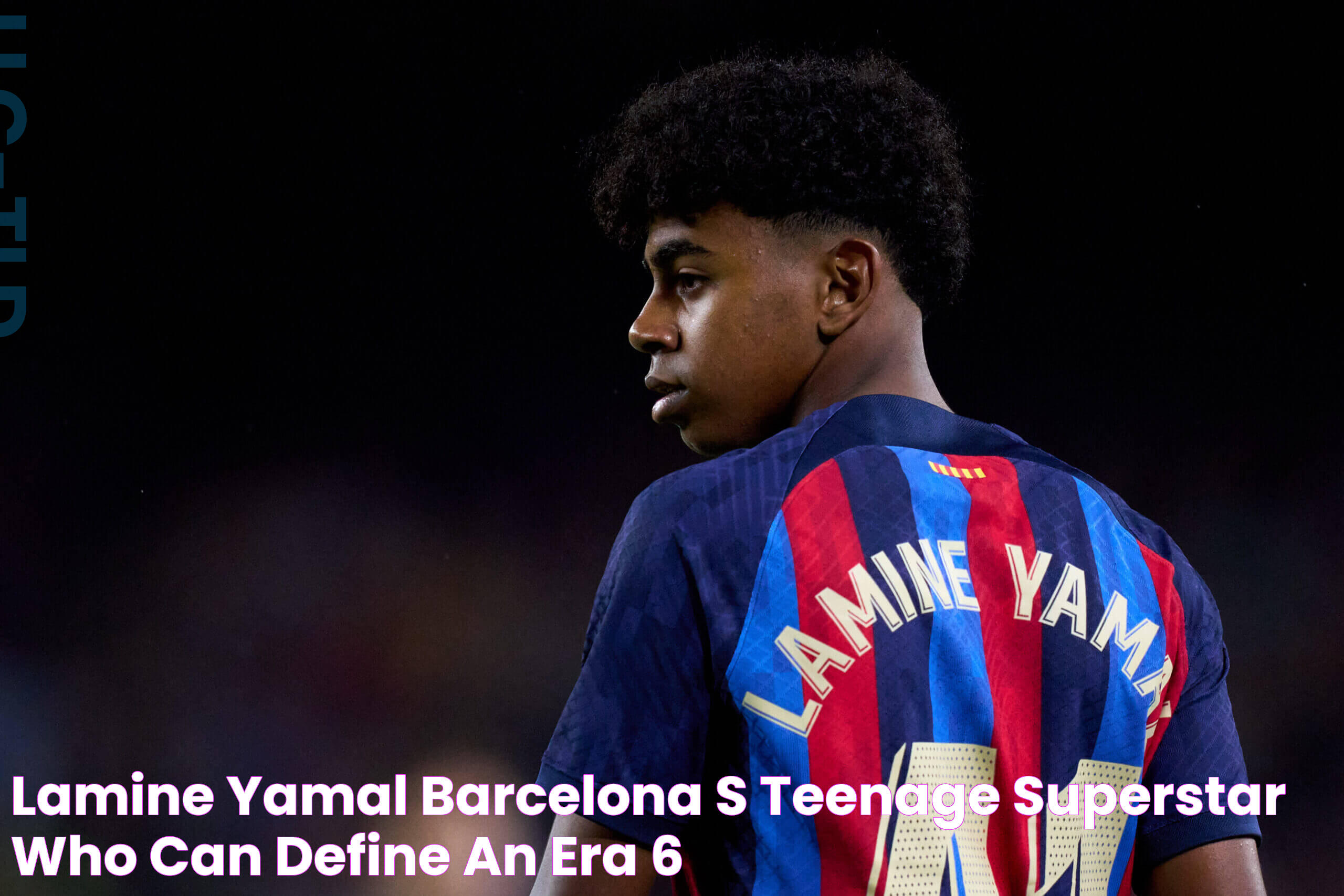 Lamine Yamal Barcelona’s teenage superstar ‘who can define an era