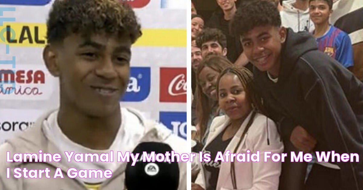 Lamine Yamal 'My mother is afraid for me when I start a game