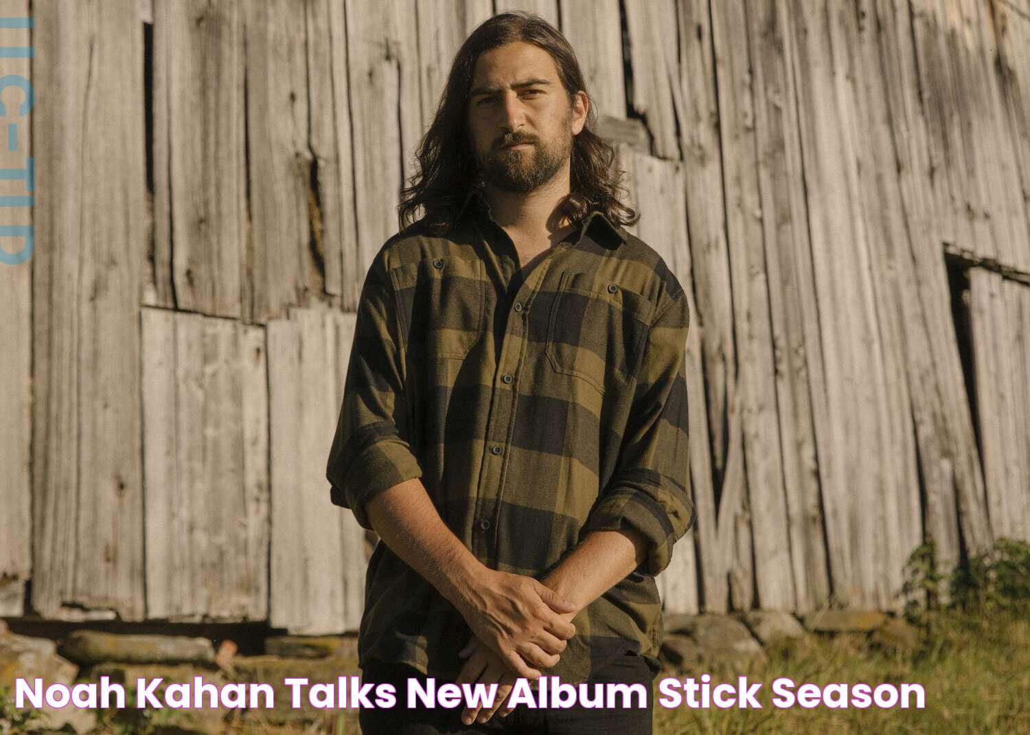 Noah Kahan Talks New Album Stick Season