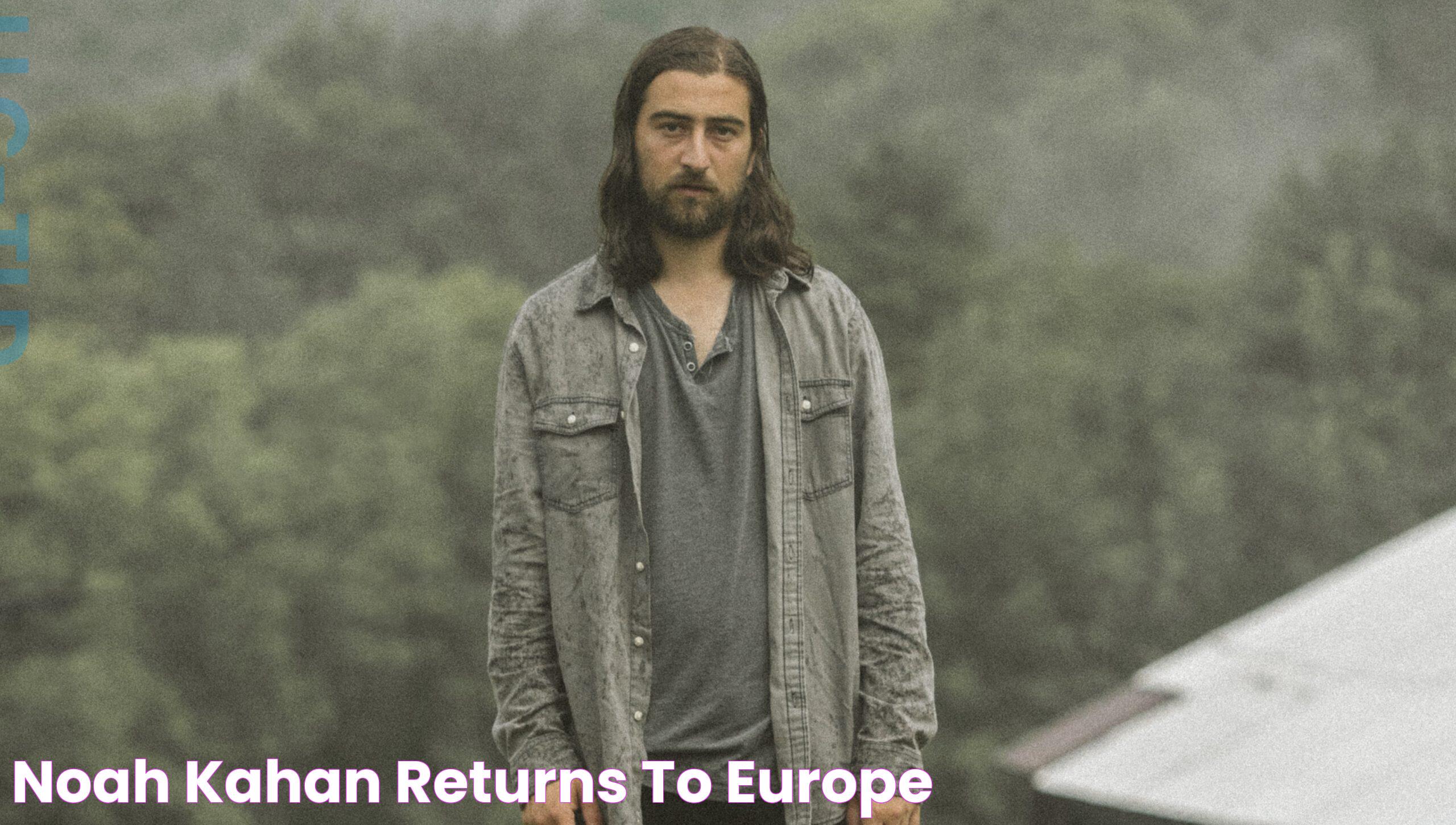 Noah Kahan returns to Europe