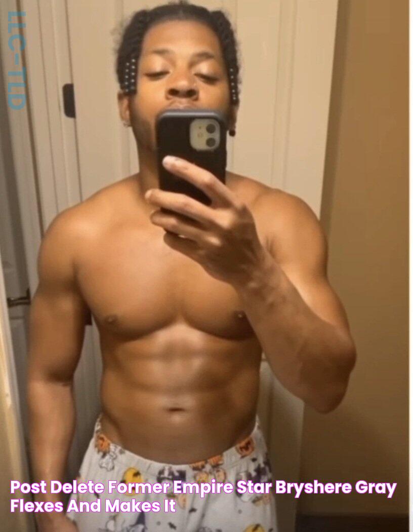 Post & Delete Former 'Empire' Star Bryshere Gray Flexes and Makes IT