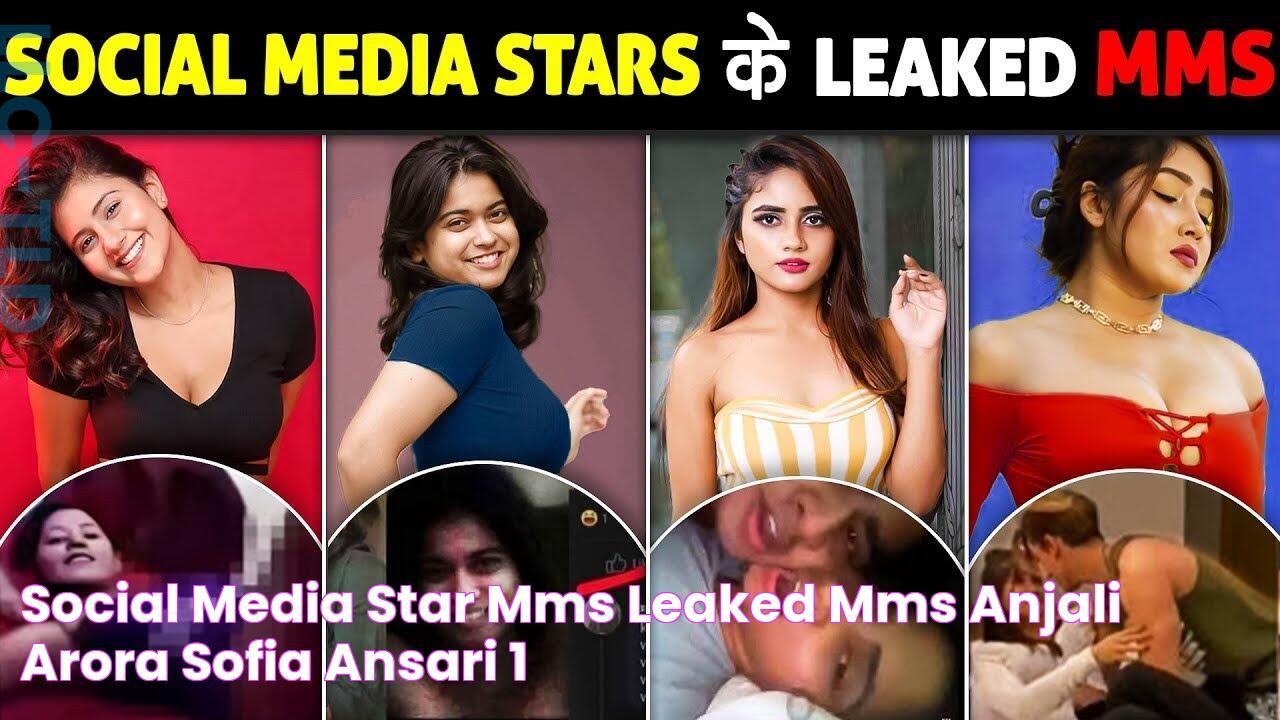 SOCIAL MEDIA STAR के MMS LEAKED MMS ANJALI ARORA SOFIA ANSARI