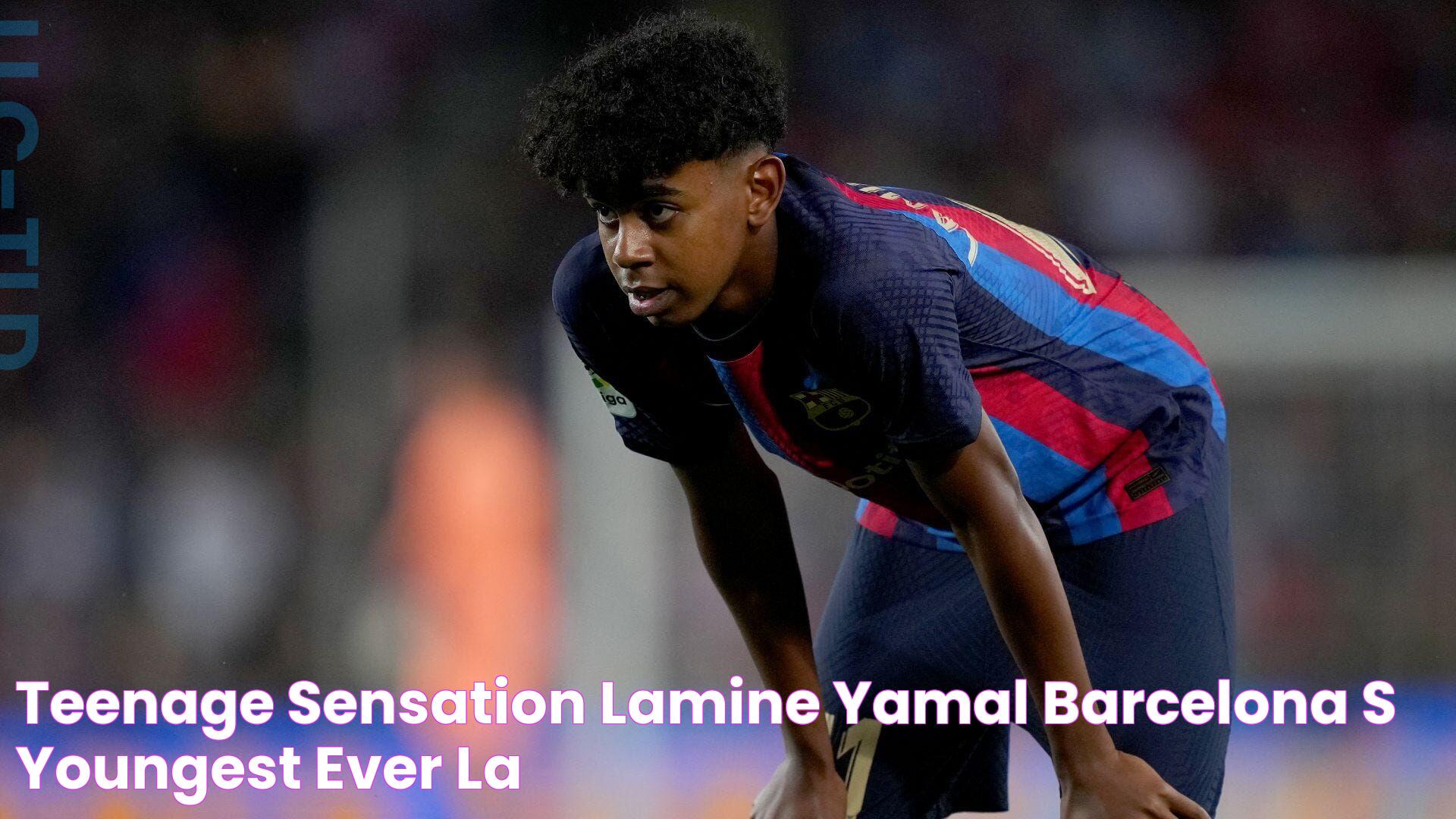 Teenage sensation Lamine Yamal Barcelona's youngest ever La