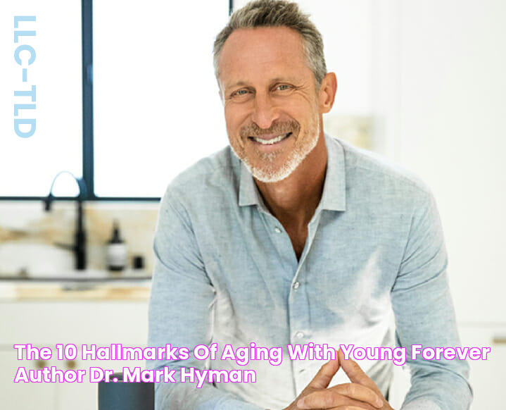 The 10 Hallmarks Of Aging With Young Forever Author Dr. Mark Hyman