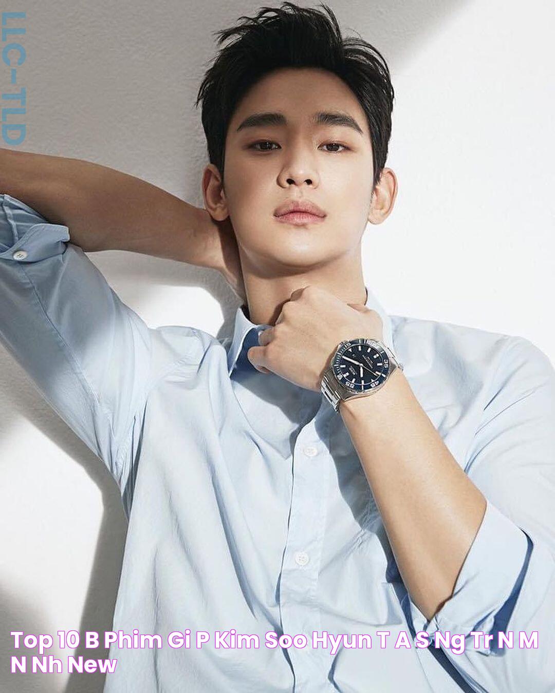 Top 10 bộ phim giúp Kim Soo Hyun tỏa sáng trên màn ảnh New