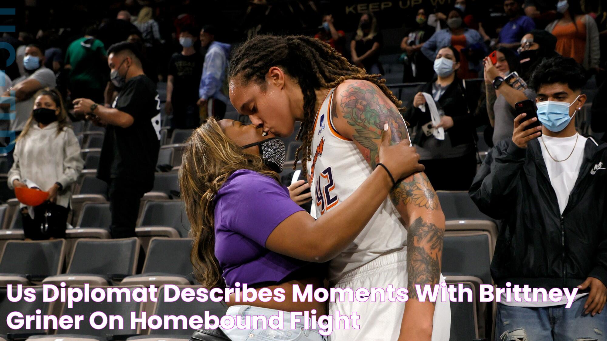 US Diplomat Describes Moments With Brittney Griner on Homebound Flight