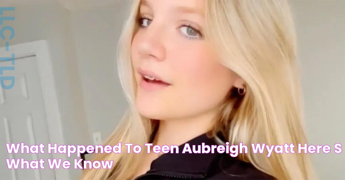 What Happened to Teen Aubreigh Wyatt? Here's What We Know