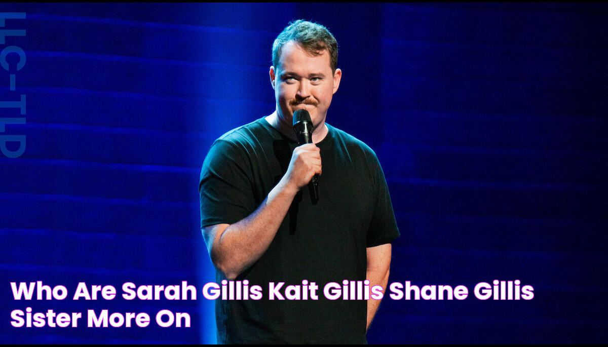 Who Are Sarah Gillis & Kait Gillis, Shane Gillis Sister? More On