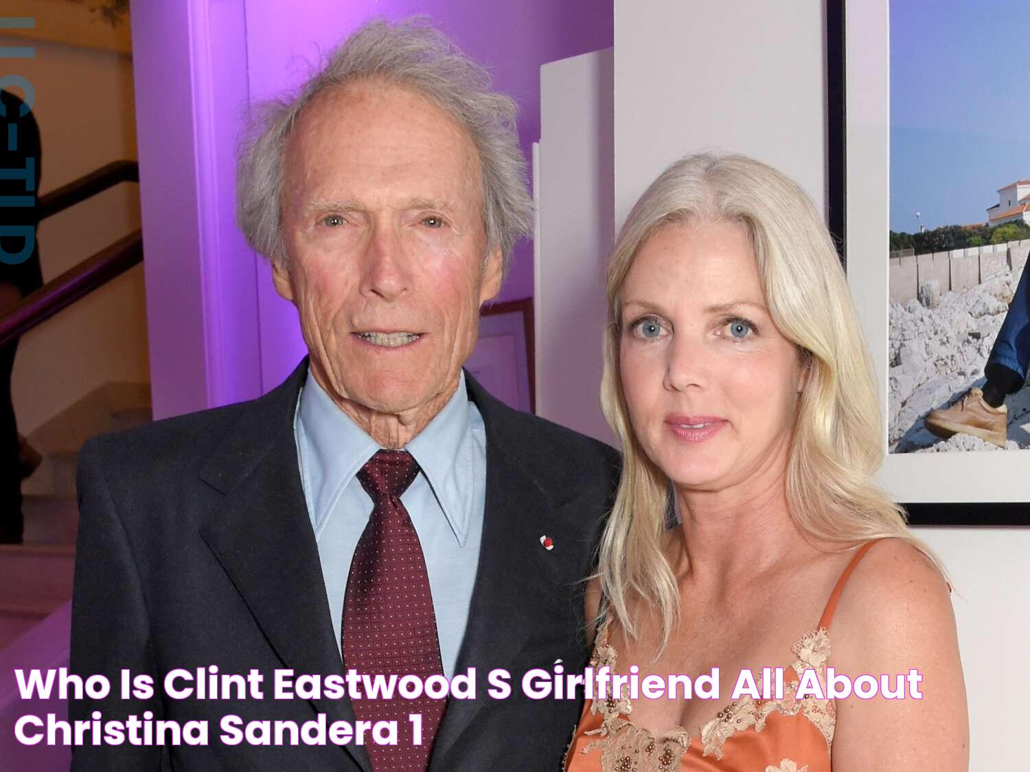 Who Is Clint Eastwood's Girlfriend? All About Christina Sandera