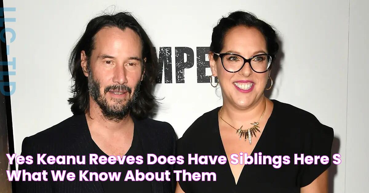 Yes, Keanu Reeves Does Have Siblings — Here's What We Know About Them