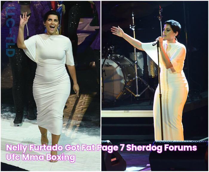 nelly furtado got fat Page 7 Sherdog Forums UFC, MMA & Boxing